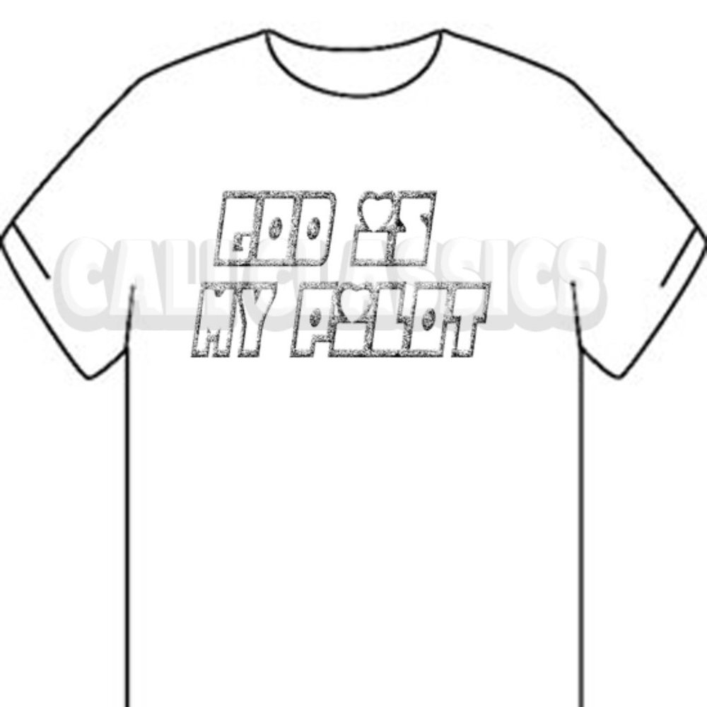 Cali Classics Uniisex God is my Pilot T shirts